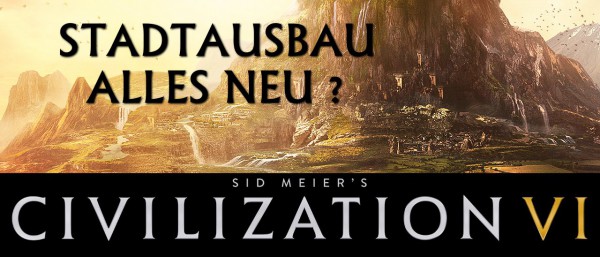 Civ6 Banner Stadtausbau 640.jpg